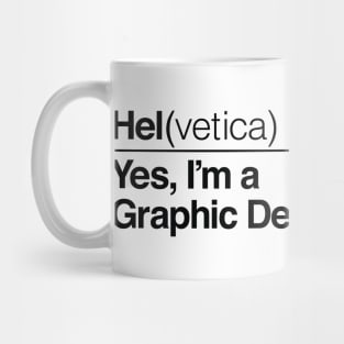 Hel(vetica) Yes, I'm a Graphic Designer! (Black) Mug